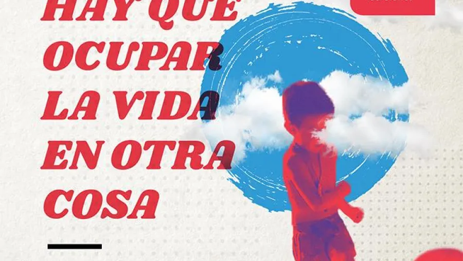 Hay que ocupar la vida en otra cosa. Antología necesaria