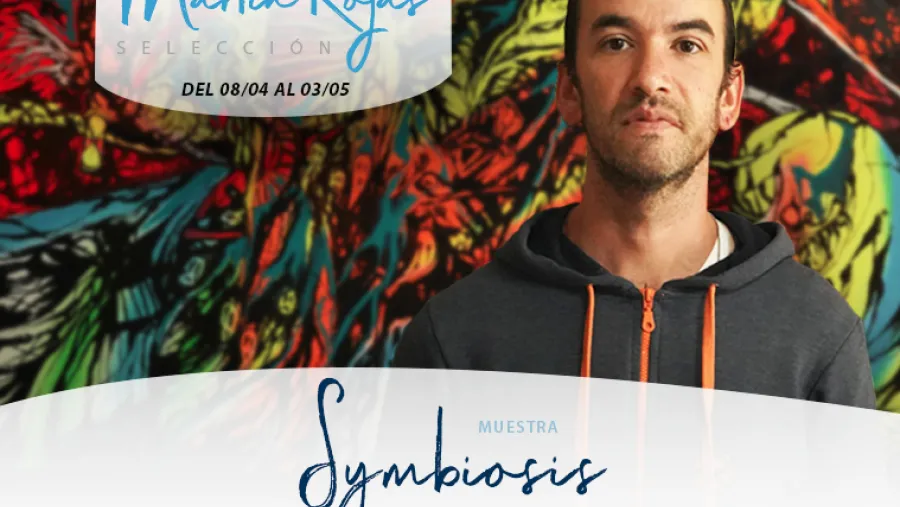 Martín Rojas - Muestra Symbiosis Martín Rojas - Muestra Symbiosis