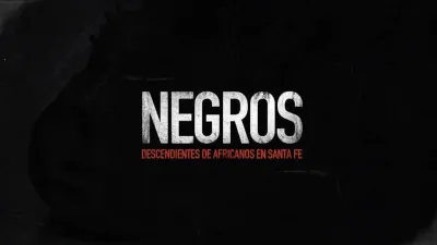 "Negros. Descendientes de africanos en Santa Fe”